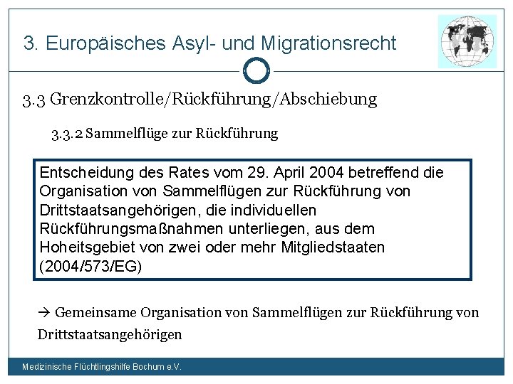 3. Europäisches Asyl- und Migrationsrecht 3. 3 Grenzkontrolle/Rückführung/Abschiebung 3. 3. 2 Sammelflüge zur Rückführung