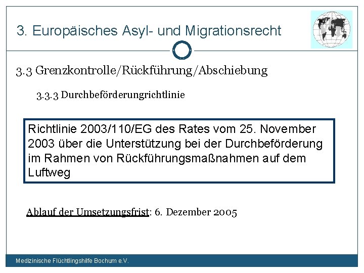 3. Europäisches Asyl- und Migrationsrecht 3. 3 Grenzkontrolle/Rückführung/Abschiebung 3. 3. 3 Durchbeförderungrichtlinie Richtlinie 2003/110/EG