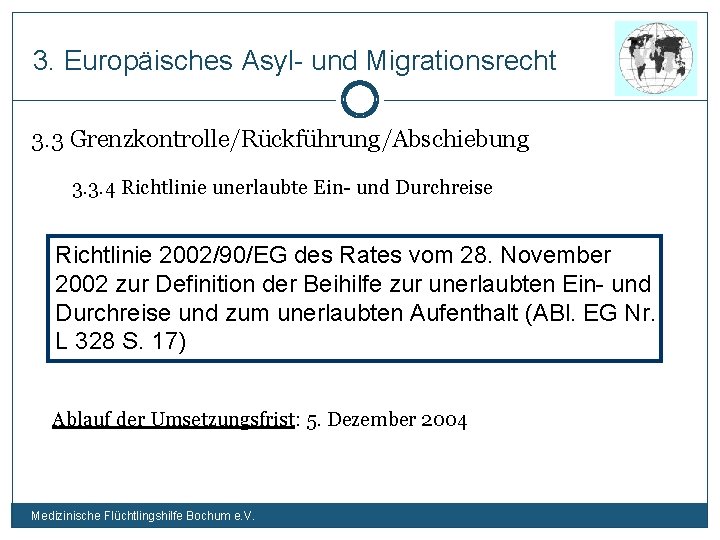 3. Europäisches Asyl- und Migrationsrecht 3. 3 Grenzkontrolle/Rückführung/Abschiebung 3. 3. 4 Richtlinie unerlaubte Ein-