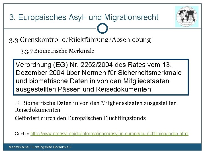3. Europäisches Asyl- und Migrationsrecht 3. 3 Grenzkontrolle/Rückführung/Abschiebung 3. 3. 7 Biometrische Merkmale Verordnung