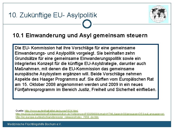 10. Zukünftige EU- Asylpolitik 10. 1 Einwanderung und Asyl gemeinsam steuern Die EU- Kommission