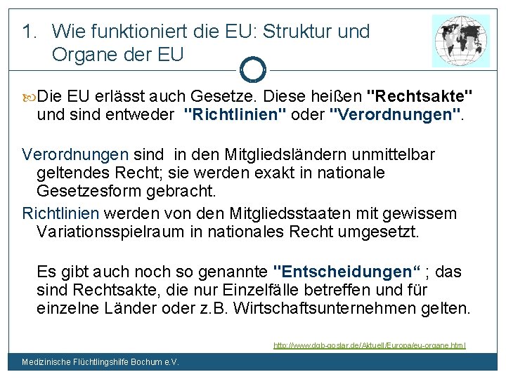 1. Wie funktioniert die EU: Struktur und Organe der EU Die EU erlässt auch