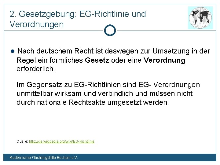 2. Gesetzgebung: EG-Richtlinie und Verordnungen ● Nach deutschem Recht ist deswegen zur Umsetzung in