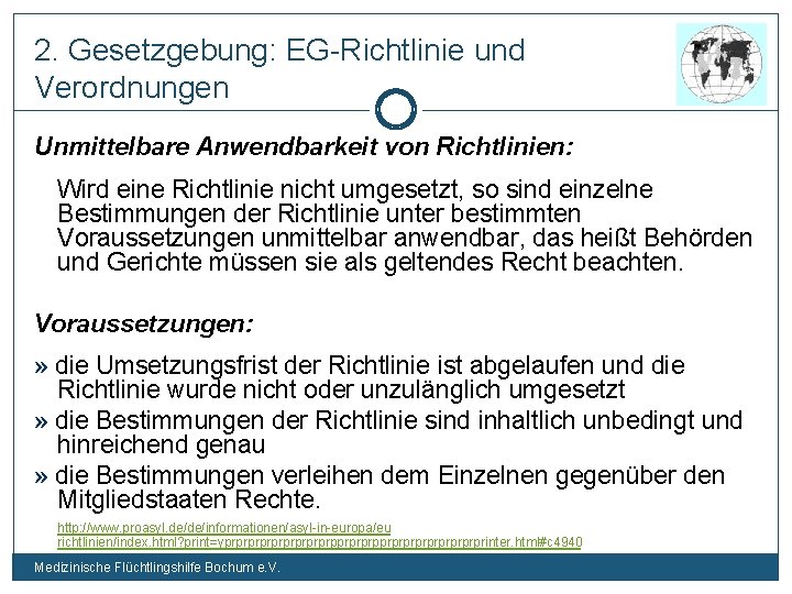 2. Gesetzgebung: EG-Richtlinie und Verordnungen Unmittelbare Anwendbarkeit von Richtlinien: Wird eine Richtlinie nicht umgesetzt,