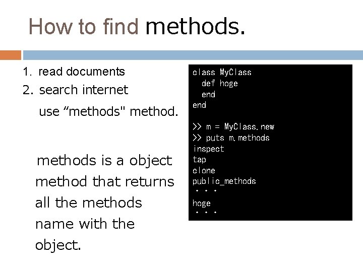 How to find methods. 1. read documents 2. search internet use “methods" methods is