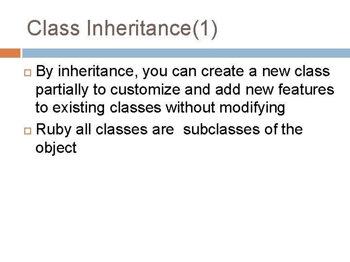 Class Inheritance(1) By inheritance, you can create a new class partially to customize and