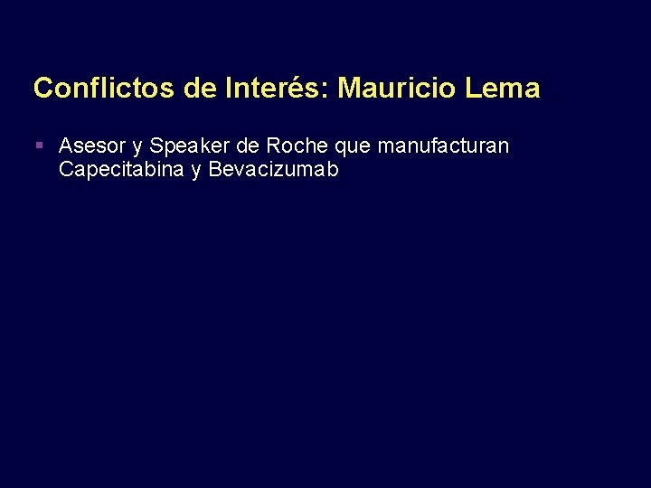 Conflictos de Interés: Mauricio Lema Asesor y Speaker de Roche que manufacturan Capecitabina y