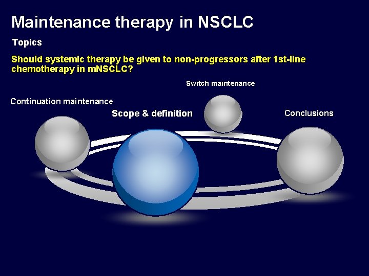 Maintenance therapy in NSCLC Topics Should systemic therapy be given to non-progressors after 1