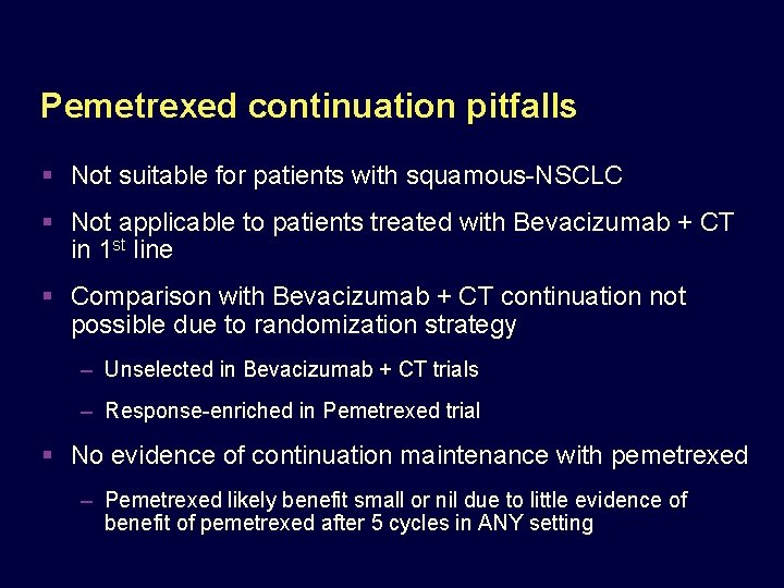 Pemetrexed continuation pitfalls Not suitable for patients with squamous-NSCLC Not applicable to patients treated