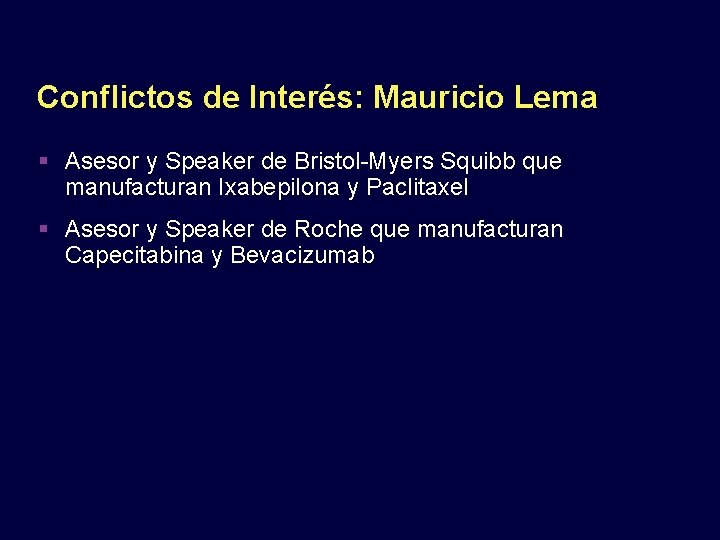 Conflictos de Interés: Mauricio Lema Asesor y Speaker de Bristol-Myers Squibb que manufacturan Ixabepilona