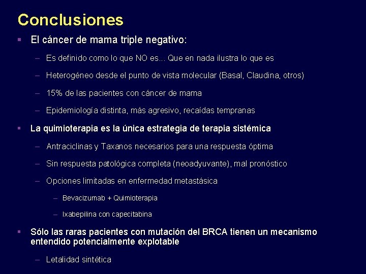 Conclusiones El cáncer de mama triple negativo: – Es definido como lo que NO