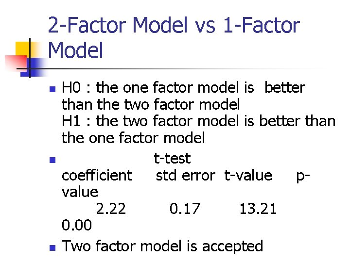 2 -Factor Model vs 1 -Factor Model n n n H 0 : the