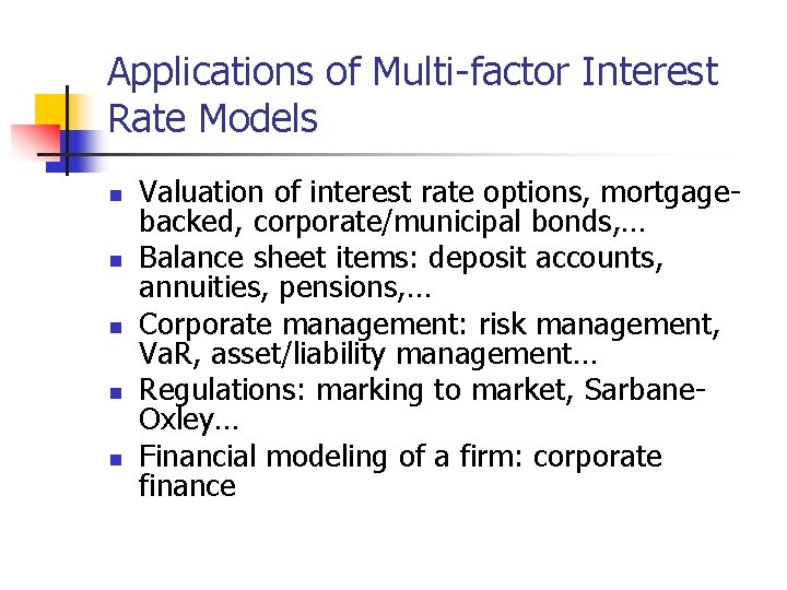 Applications of Multi-factor Interest Rate Models n n n Valuation of interest rate options,