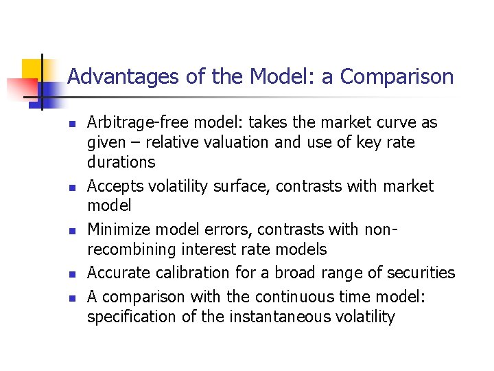 Advantages of the Model: a Comparison n n Arbitrage-free model: takes the market curve