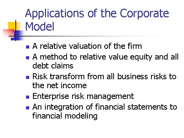Applications of the Corporate Model n n n A relative valuation of the firm