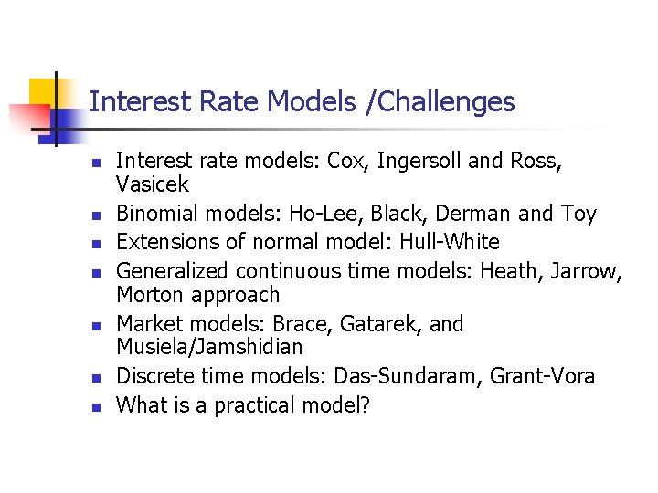Interest Rate Models /Challenges n n n n Interest rate models: Cox, Ingersoll and
