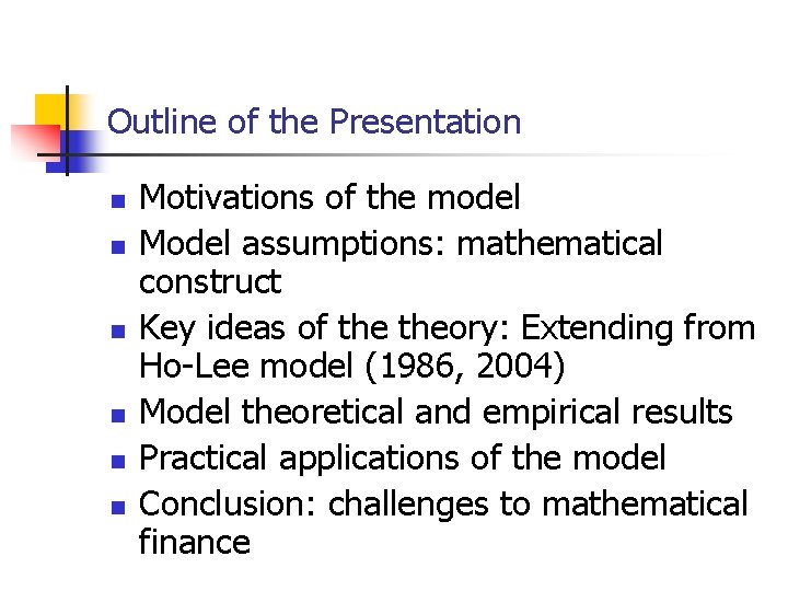 Outline of the Presentation n n n Motivations of the model Model assumptions: mathematical