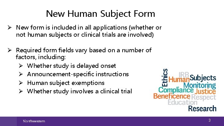 New Human Subject Form Ø New form is included in all applications (whether or