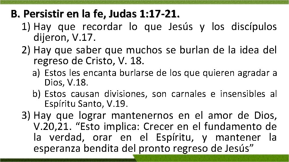 B. Persistir en la fe, Judas 1: 17 -21. 1) Hay que recordar lo