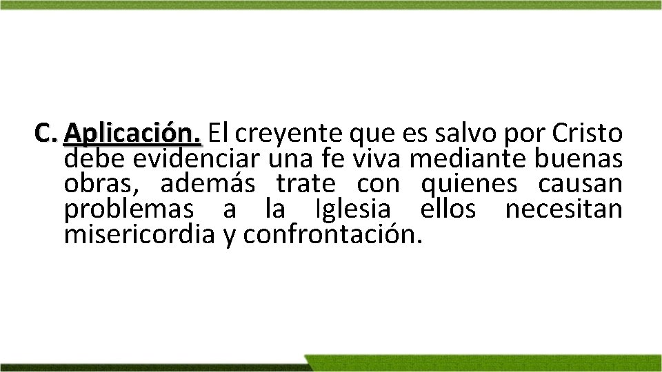 C. Aplicación. El creyente que es salvo por Cristo debe evidenciar una fe viva