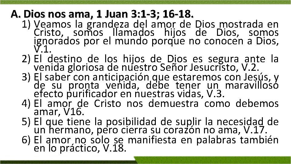 A. Dios nos ama, 1 Juan 3: 1 -3; 16 -18. 1) Veamos la