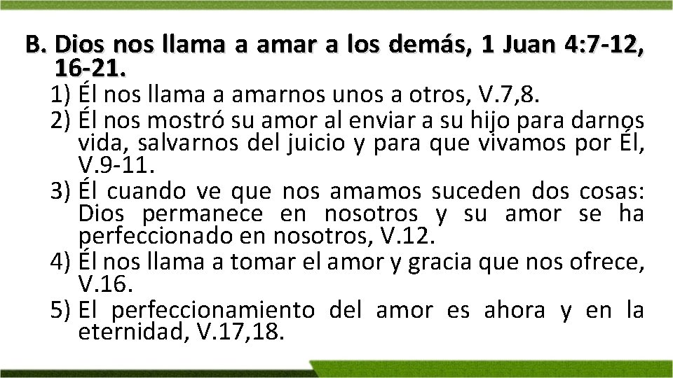 B. Dios nos llama a amar a los demás, 1 Juan 4: 7 -12,