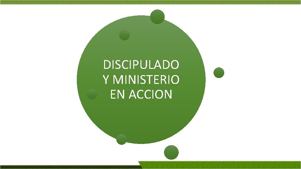 DISCIPULADO Y MINISTERIO EN ACCION 