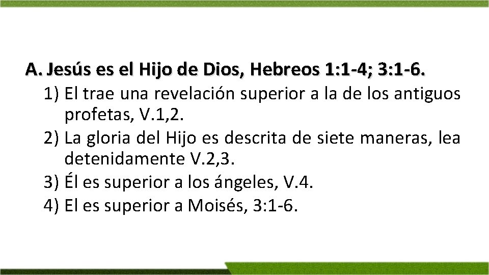 A. Jesús es el Hijo de Dios, Hebreos 1: 1 -4; 3: 1 -6.