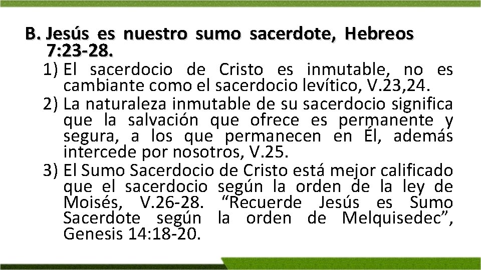 B. Jesús es nuestro sumo sacerdote, Hebreos 7: 23 -28. 1) El sacerdocio de