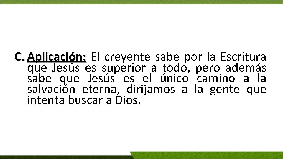 C. Aplicación: El creyente sabe por la Escritura que Jesús es superior a todo,