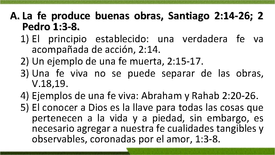 A. La fe produce buenas obras, Santiago 2: 14 -26; 2 Pedro 1: 3