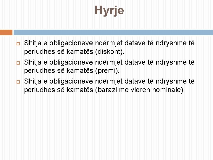 Hyrje Shitja e obligacioneve ndërmjet datave të ndryshme të periudhes së kamatës (diskont). Shitja