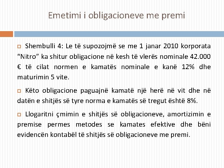 Emetimi i obligacioneve me premi Shembulli 4: Le të supozojmë se me 1 janar