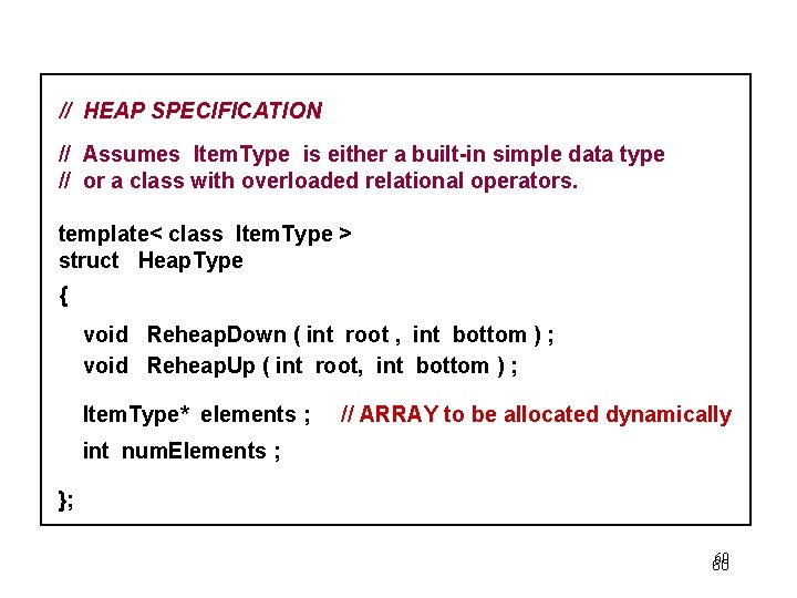 // HEAP SPECIFICATION // Assumes Item. Type is either a built-in simple data type