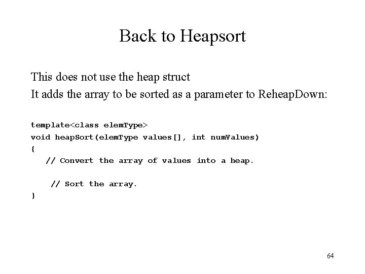 Back to Heapsort This does not use the heap struct It adds the array