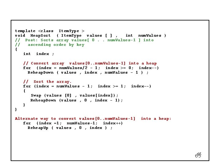 template <class Item. Type > void Heap. Sort ( Item. Type values [ ]