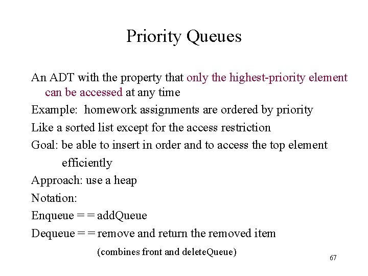 Priority Queues An ADT with the property that only the highest-priority element can be