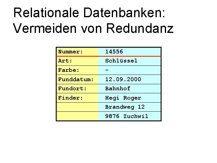 Relationale Datenbanken: Vermeiden von Redundanz Nummer: 14556 Art: Schlüssel Farbe: - Funddatum: 12. 09.