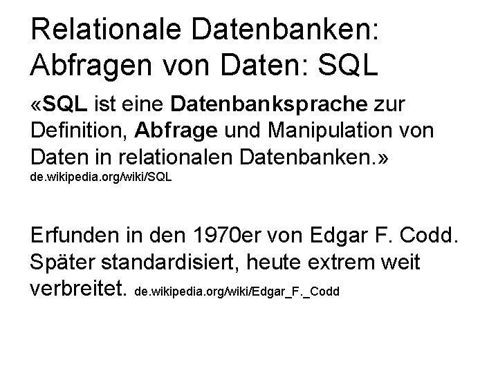 Relationale Datenbanken: Abfragen von Daten: SQL «SQL ist eine Datenbanksprache zur Definition, Abfrage und