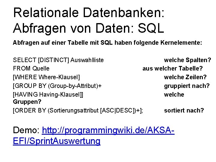 Relationale Datenbanken: Abfragen von Daten: SQL Abfragen auf einer Tabelle mit SQL haben folgende