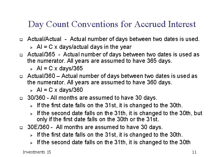 Day Count Conventions for Accrued Interest q q q Actual/Actual - Actual number of