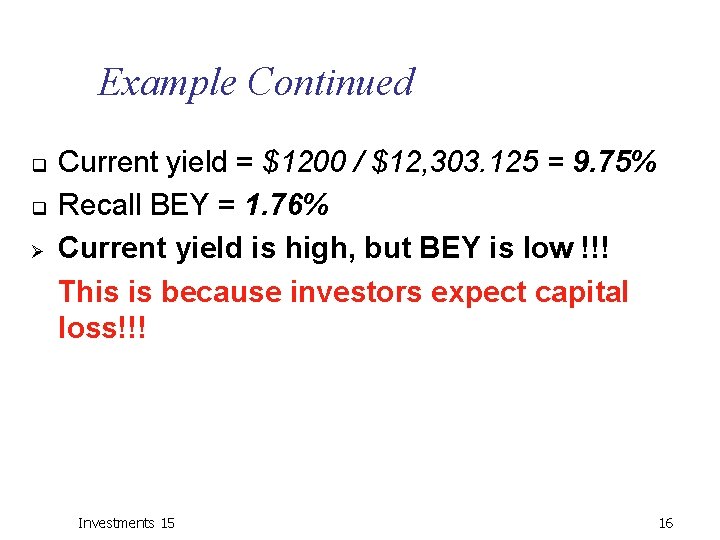 Example Continued q q Ø Current yield = $1200 / $12, 303. 125 =