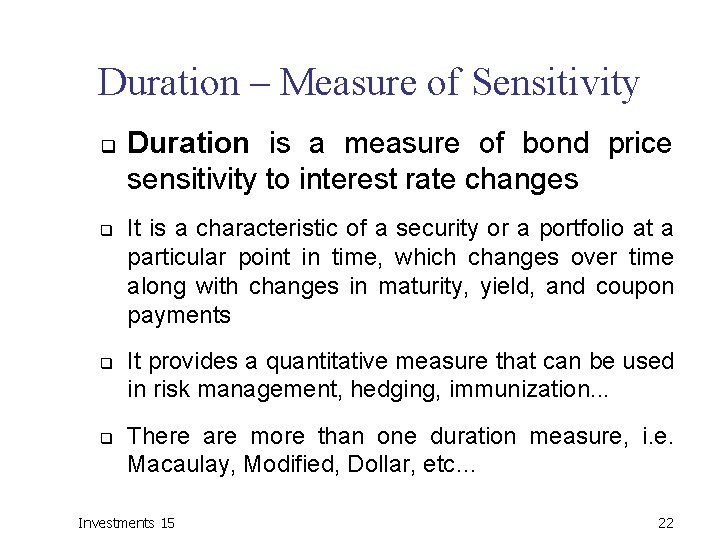 Duration – Measure of Sensitivity q q Duration is a measure of bond price