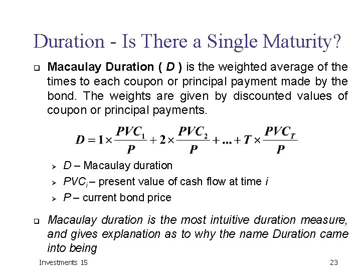 Duration - Is There a Single Maturity? q Macaulay Duration ( D ) is