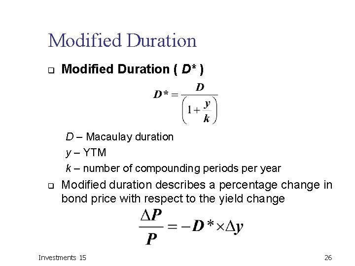 Modified Duration q Modified Duration ( D* ) D – Macaulay duration y –