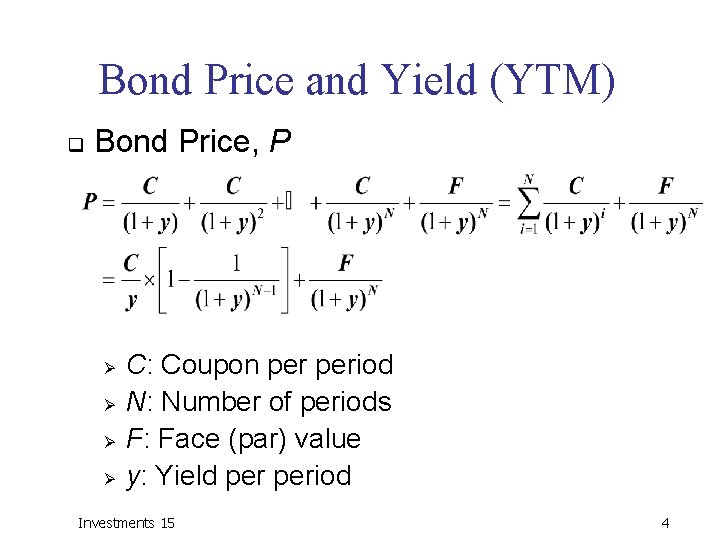 Bond Price and Yield (YTM) q Bond Price, P Ø Ø C: Coupon period