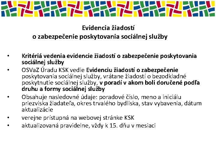 Evidencia žiadostí o zabezpečenie poskytovania sociálnej služby • • • Kritériá vedenia evidencie žiadostí