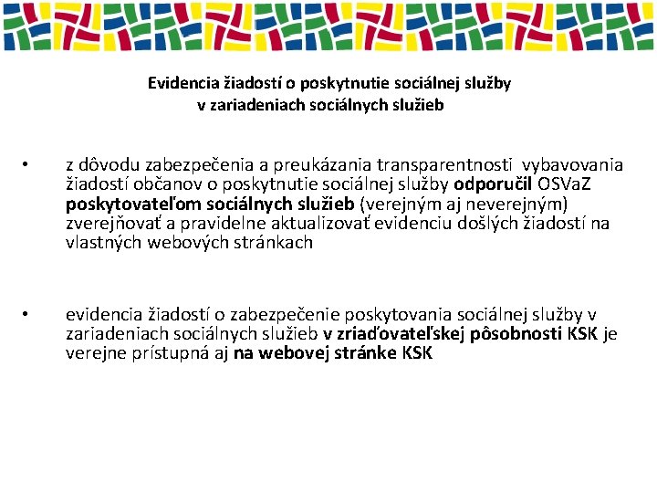 Evidencia žiadostí o poskytnutie sociálnej služby v zariadeniach sociálnych služieb • z dôvodu zabezpečenia