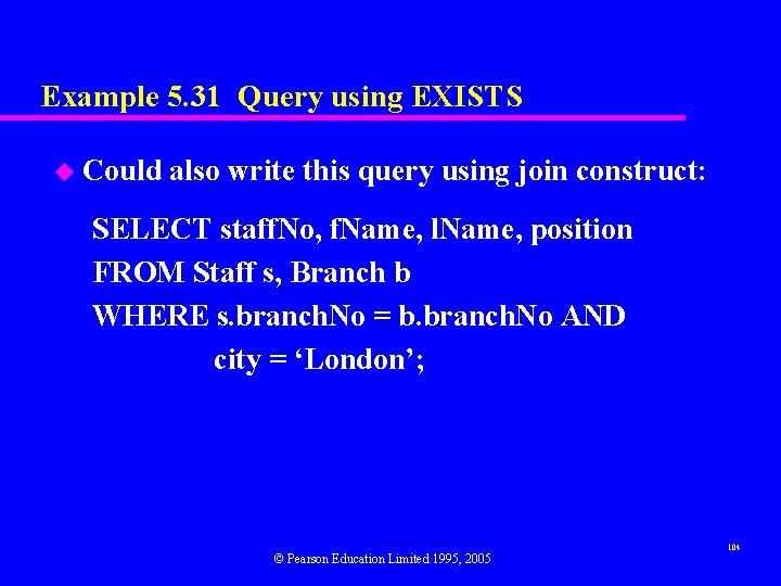 Example 5. 31 Query using EXISTS u Could also write this query using join
