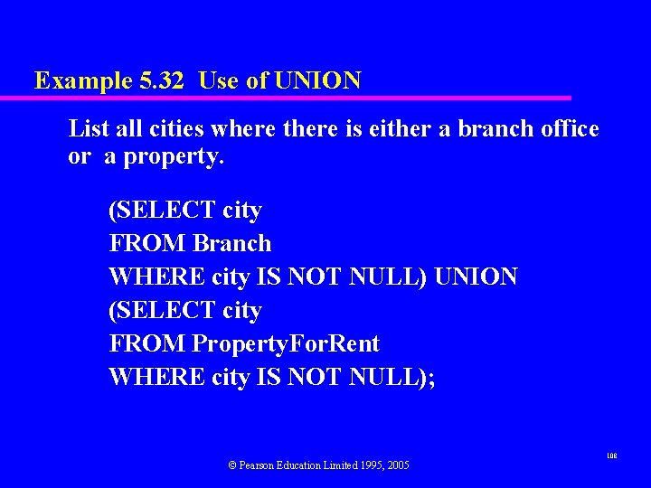 Example 5. 32 Use of UNION List all cities where there is either a